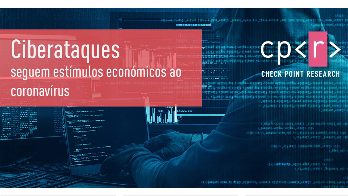 Check Point adverte que cibercriminosos está a aproveitar-se da informação sobre ajudas económicas dos governos para lançar novos ciberataques