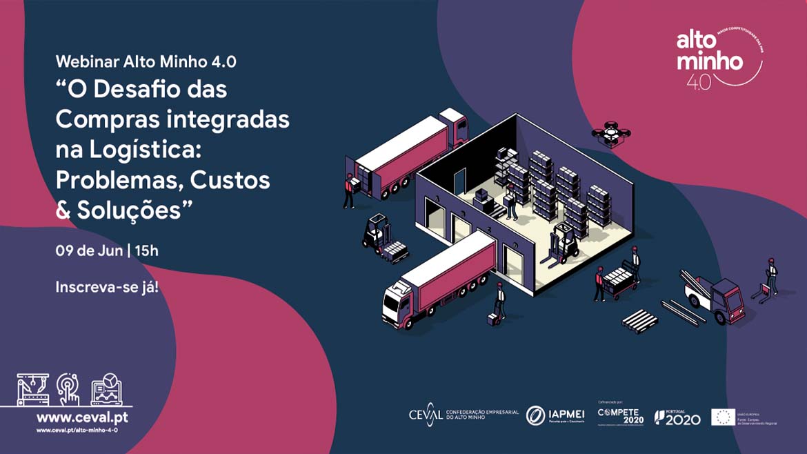 Webinar Alto Minho 4.0 “O Desafio das Compras integradas na Logística: Problemas, Custos & Soluções”.