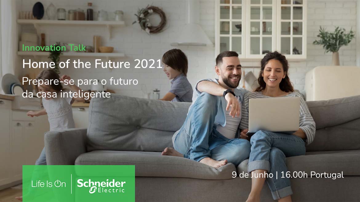 Schneider Electric apresenta novidades para o setor residencial na Innovation Talk “Home of the Future 2021”