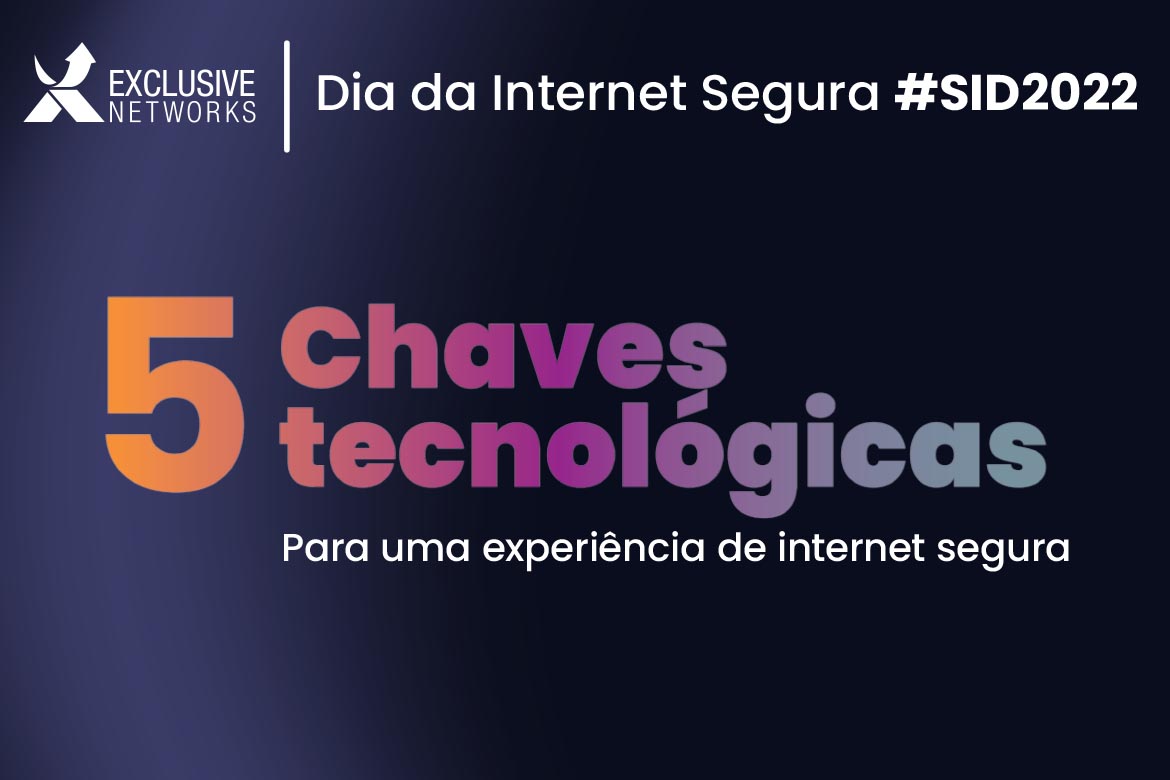 Exclusive Networks divulga as cinco chaves para uma experiência segura na Internet